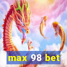 max 98 bet